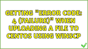 Getting "Error code: 4 (Failure)" when uploading a file to CentOS using WinSCP