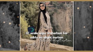 cc scale wipe transition for edits on alight motion | tutorial alight motion