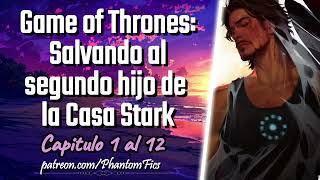 Game of Thrones Salvando al segundo hijo de la Casa Stark - Capitulo 1 al 12