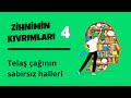 Zihnimin Kıvrımları - 4: Telaş Çağı