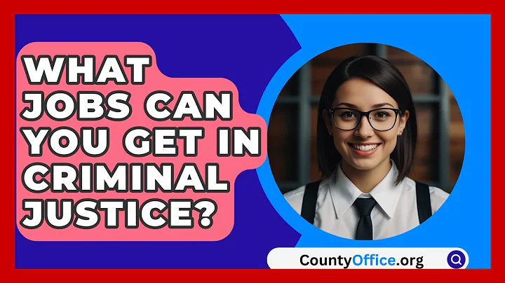 What Jobs Can You Get In Criminal Justice? - CountyOffice.org