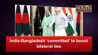 India-Bangladesh ‘committed’ to boost bilateral ties