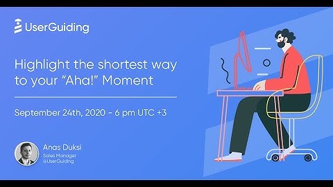 How to highlight the shortest way to your "Aha!" moment - UserGuiding Webinar 24.09.2020