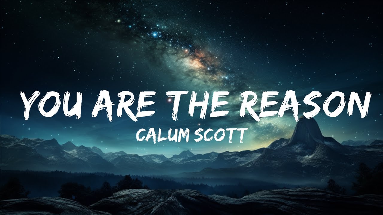 Calum Scott You Are The Reason (Lyrics) 15p Lyrics/Letra YouTube