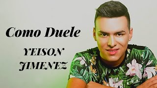 Como Duele - Yeison Jimenez Letra (LETRA)