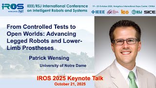 IROS 2025 Keynotes - Rehabilitation & Physically Assistive Systems: Patrick Wensing