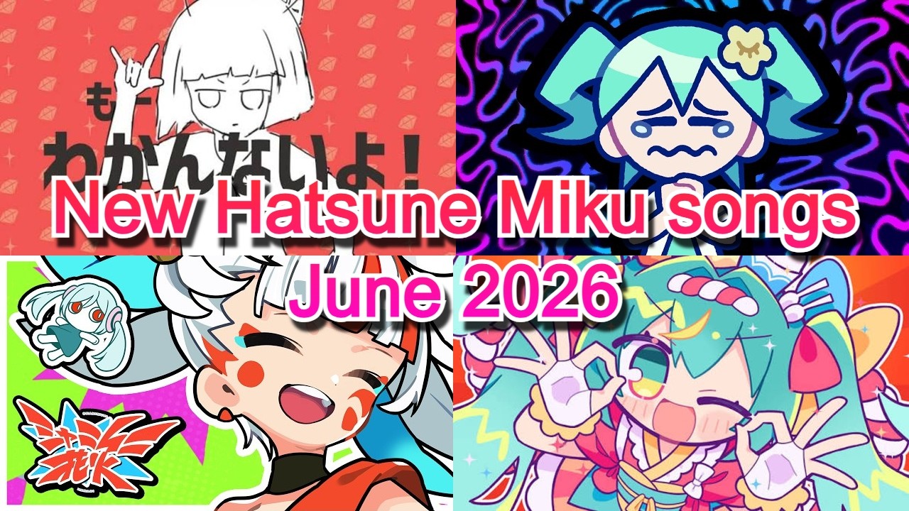 20 new Hatsune Miku songs (June 2026) - YouTube
