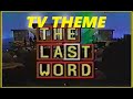 TV THEME THE LAST WORD