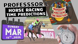 Professsor L Horse Racing Time Predictions Sunday March 15, 2026