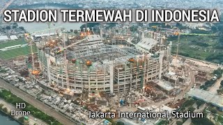 Megaproject Jakarta International Stadium, Biggest and Grandest in Indonesia | Cinematic Drone HD