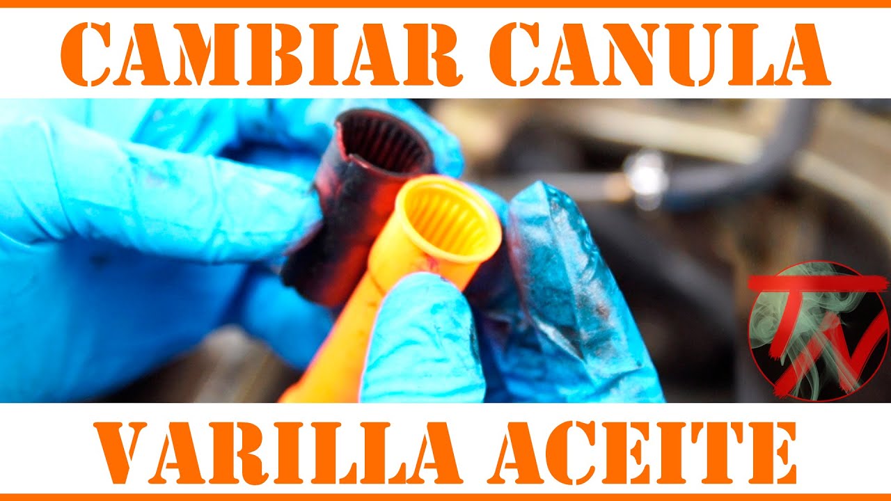 Cambiar canula (plastico) varilla de aceite 👨🏽🔧 - YouTube Cambiar canula (plastico) varilla de aceite 👨🏽🔧 - YouTube