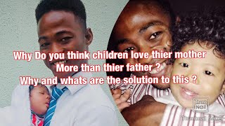 Why do you think children loves their mother more than their father