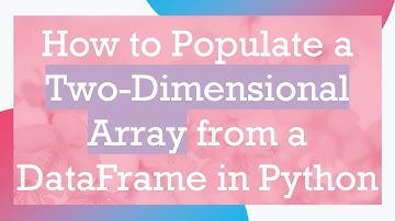 How to Populate a Two-Dimensional Array from a DataFrame in Python