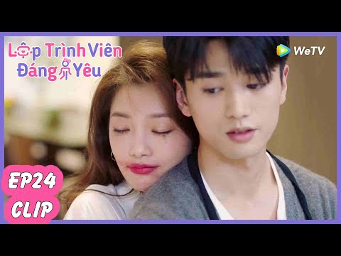 Tập 24 Clip | Lập Trình Viên Đáng Yêu | Hình Chiêu Lâm & Chúc Tự Đan | WeTV