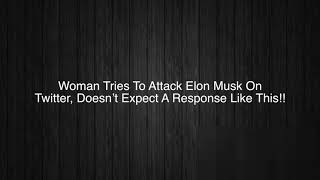 Don't mess with Elon musk