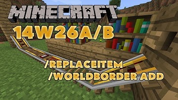 Minecraft 1.8 Snapshot 14w26b 14w26a 14w26 - Performance Tweaks /worldborder /replaceitem debug mode