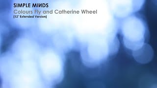 Simple Minds: Colours Fly and Catherine Wheel [12&#39;&#39; Extended Version 2023, Unofficial]