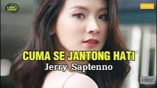 CUMA SE JANTONG HATI || JERRY SAPTENNO