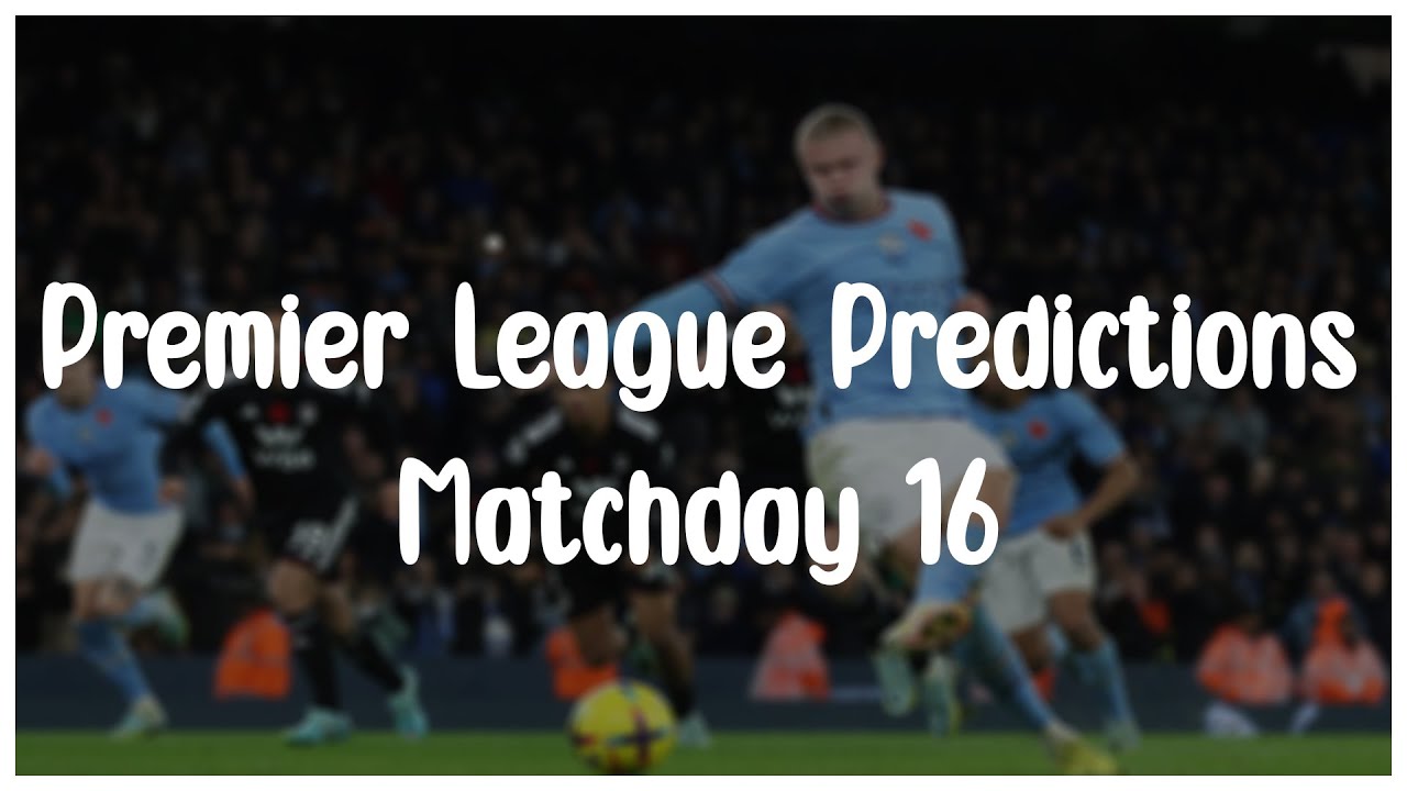 Premier League Predictions Matchday 16! Win Big Sports