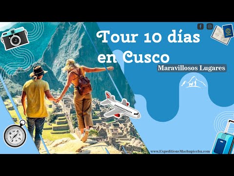 Tour 10 días en Perú: Cusco Ombligo del Mundo, Machu Picchu Maravilla del Mundo