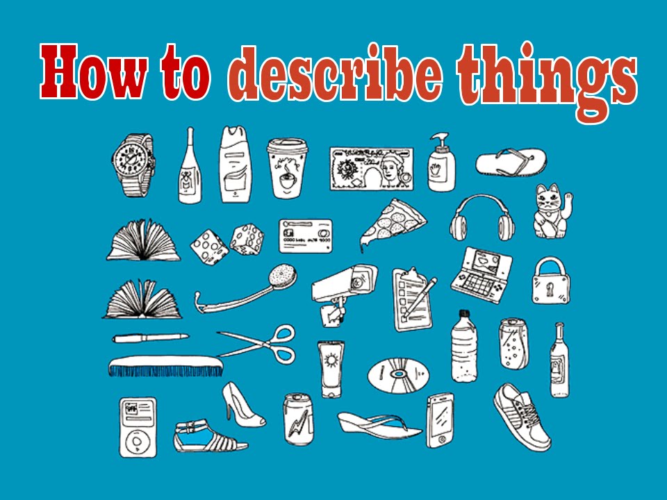 Describing objects. How to describe things in English. Describe objects. Objects to describe.