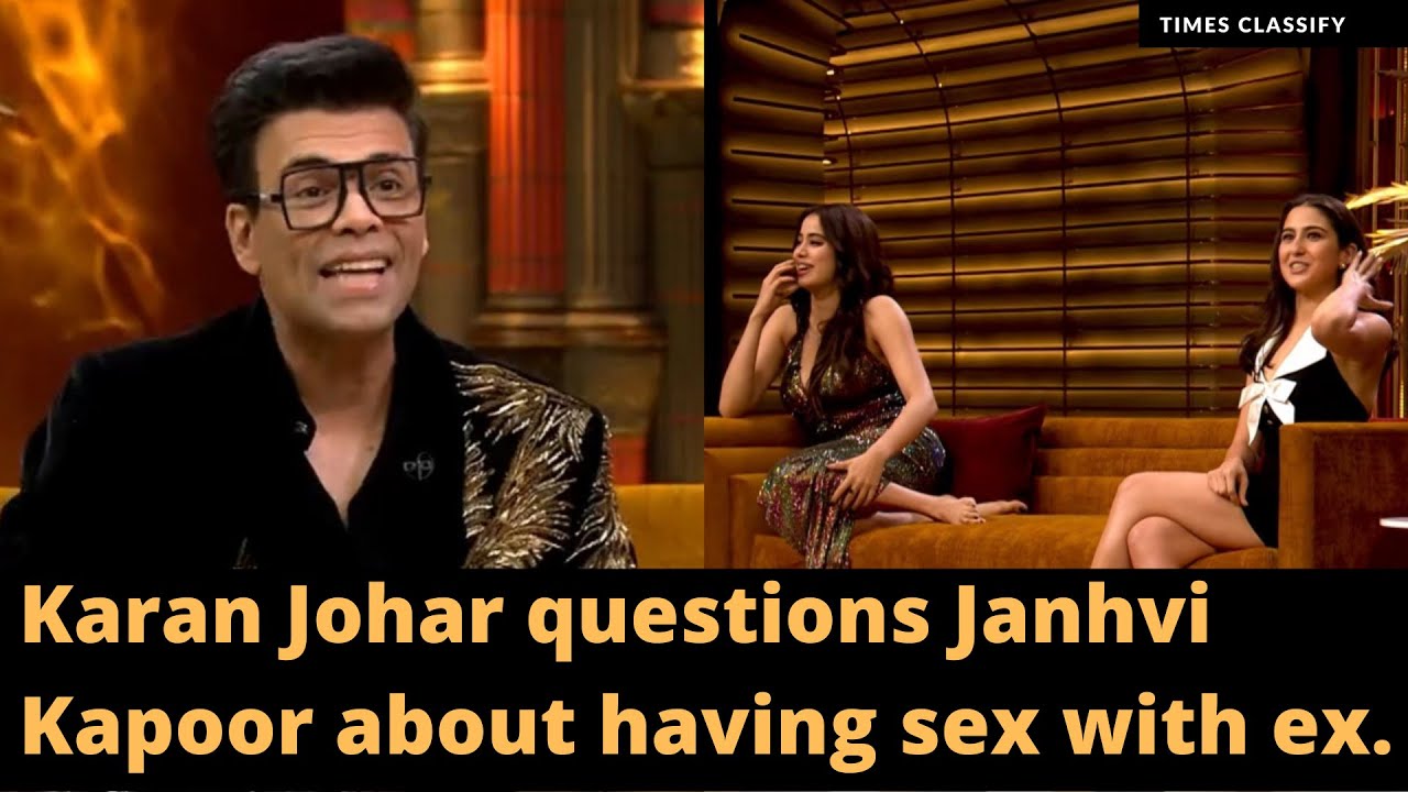 Koffe with karan 7 - Karan Johar questions Janhvi Kapoor about having sex with ex, she Responds