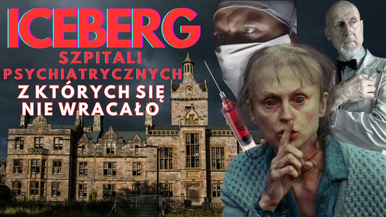 Iceberg szpitali psychiatrycznych Z KTÓRYCH SIĘ NIE WRACAŁO. Prawdziwe przerażające historie i fakty