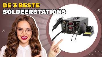 De 3 beste soldeerstations 2025: alle nuttige informatie in één video