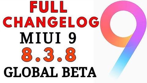 MIUI 9 GLOBAL BETA 8.3.8 | Changelog , Features , Bug FIXES