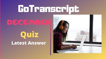 GoTranscript | Quiz Answer 18 December 2019 | Updated gotranscript questions answers