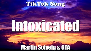 Intoxicated - Martin Solveig Gta Slowed Tiktok Remix Lyrics - Tiktok Song