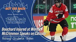 Bouchard Injured at Worlds, McCrimmon Speaks on Cassidy