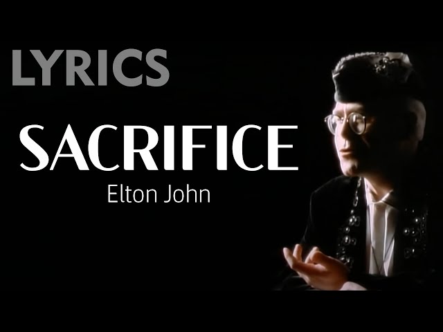 Elton John Sacrifice Lyrics 