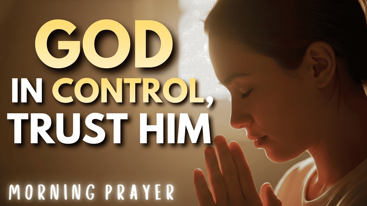 Surrender everything into God's hands and receive the Lord's peace | Powerful Morning Prayer