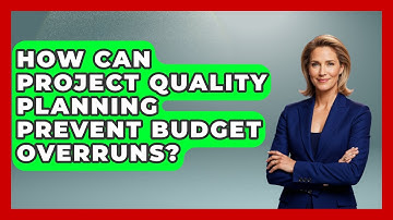 How Can Project Quality Planning Prevent Budget Overruns? - The Project Manager Toolkit