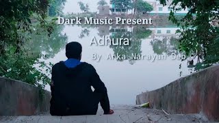 Adhura | New Original song 2023 ❤️| Dark Music | Arka Narayan Deb #viral #dj #trending