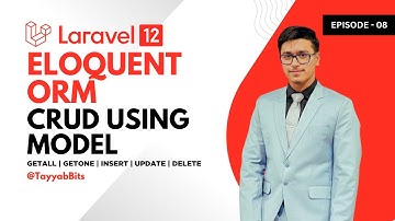 Laravel 12 Eloquent ORM Explained + CRUD Using Model | Insert, Update, Delete, Get All | Episode 8