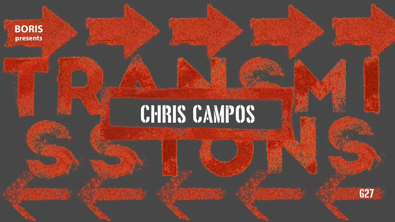 Transmissions 627 with Chris Campos