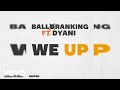 Balloranking  we up official audio ft dyani