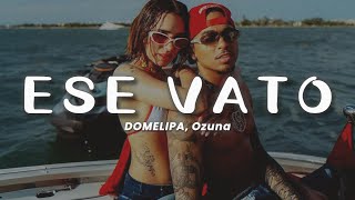 DOMELIPA, Ozuna - ESE VATO (Letra)