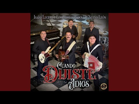 Isaias Lucero & Los Involucrados De Nuevo León - Cuando Dijiste Adiós