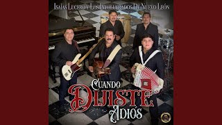 Cuando Dijiste Adiós - Isaias Lucero & Los Involucrados De Nuevo León