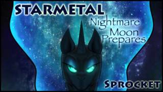 Sprocket (music) - Starmetal : Nightmare Moon Prepares [ Fallout : Equestria ]