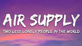 Air Supply - Two Less Lonely People In the World (Lyrics)