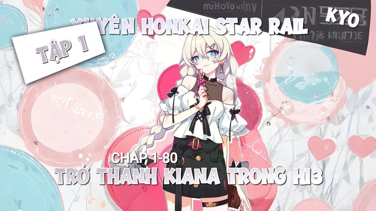 [Tập 1]Honkai Star Rail: Hóa Thân Thành Kiana