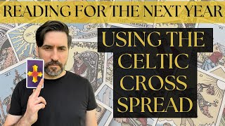 Demonstrating The Celtic Cross Tarot Spread | Reading For The Next 12 Months