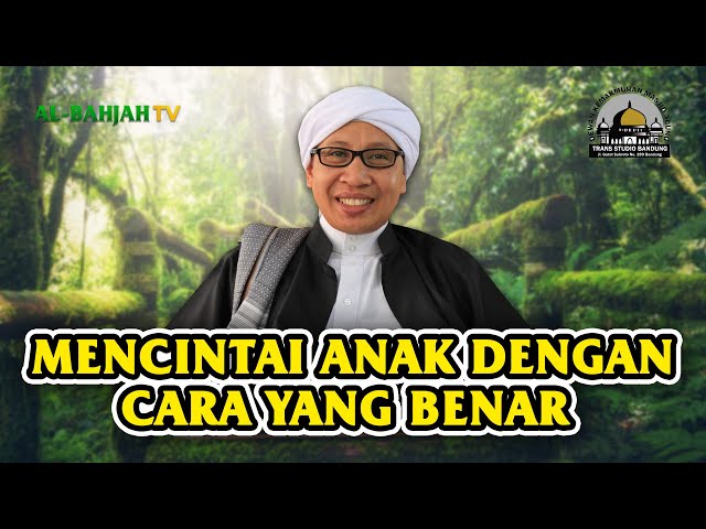 Mencintai Anak dengan Cara Yang Benar | Buya Yahya | Masjid Trans Studion Bandung | 29 Nov 2017 class=