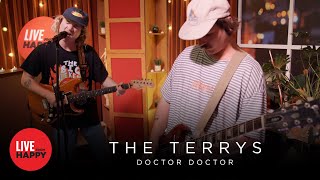 The Terrys - Doctor Doctor (Live from Happy)