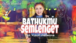 Intan Chacha - Bathukmu Semlenget [OFFICIAL MV] DJ KENTRUNG