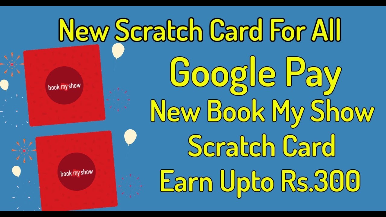 Google Pay Earn Scratch Card offer on Bookmyshow Earn upto Rs300 